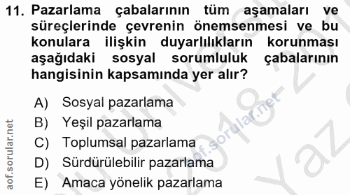 11. soru: Pazarlama çabalarının tüm aşamaları ve süreçlerinde çevrenin önemsenmesi ve bu konulara ilişkin duyarlılıkların korun…