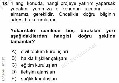 18. soru: "Hangi konuda, hangi projeye yatırım yaparsak yapalım, yanımıza o konunun uzmanı almamız gereklidir. Öncelikle doğru…