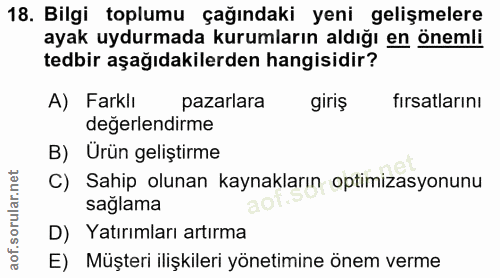 18. soru: Bilgi toplumu çağındaki yeni gelişmelere ayak uydurmada kurumların aldığı en önemli tedbir aşağıdakilerden hangisidir…