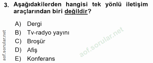 3. soru: Aşağıdakilerden hangisi tek yönlü iletişim araçlarından biri değildir? A) Dergi B) Tv-radyo yayını C) Broşür D) Afiş…