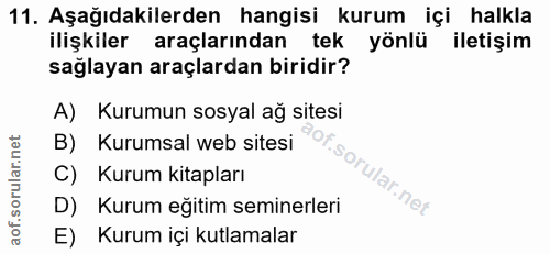 11. soru: Aşağıdakilerden hangisi kurum içi halkla ilişkiler araçlarından tek yönlü iletişim sağlayan araçlardan biridir? A) Ku…