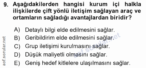 9. soru: Aşağıdakilerden hangisi kurum içi halkla ilişkilerde çift yönlü iletişim sağlayan araç ve ortamların sağladığı avanta…