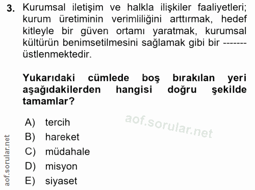 3. soru: Kurumsal iletişim ve halkla ilişkiler faaliyetleri; kurum üretiminin verimliliğini arttırmak, hedef kitleyle bir güve…