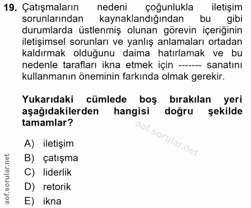 19. soru: Çatışmaların nedeni çoğunlukla iletişim sorunlarından kaynaklandığından bu gibi durumlarda üstlenmiş olunan görevin i…