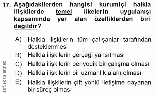 17. soru: Aşağıdakilerden hangisi kurumiçi halkla ilişkilerde temel ilkelerin uygulanışı kapsamında yer alan özelliklerden biri…