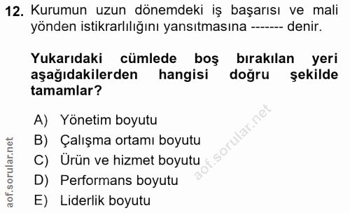 12. soru: Kurumun uzun dönemdeki iş başarısı ve mali yönden istikrarlılığını yansıtmasına --- denir. Yukarıdaki cümlede boş bır…