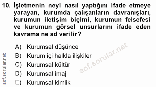 10. soru: İşletmenin neyi nasıl yaptığını ifade etmeye yarayan, kurumda çalışanların davranışları, kurumun iletişim biçimi, kur…