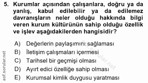 5. soru: Kurumlar açısından çalışanlara, doğru ya da yanlış, kabul edilebilir ya da edilemez davranışların neler olduğu hakkın…