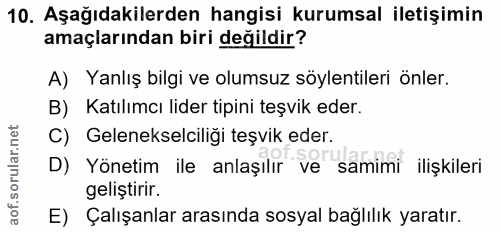 10. soru: Aşağıdakilerden hangisi kurumsal iletişimin amaçlarından biri değildir? A) Yanlış bilgi ve olumsuz söylentileri önler…