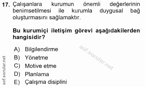 17. soru: Çalışanlara kurumun önemli değerlerinin benimsetilmesi ile kurumla duygusal bağ oluşturmasını sağlamaktır. Bu kurumiç…