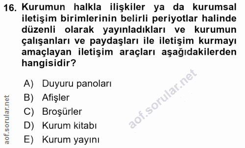 16. soru: Kurumun halkla ilişkiler ya da kurumsal iletişim birimlerinin belirli periyotlar halinde düzenli olarak yayınladıklar…