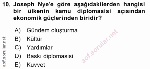 10. soru: Joseph Nye'e göre aşağıdakilerden hangisi bir ülkenin kamu diplomasisi açısından ekonomik güçlerinden biridir? A) Gün…