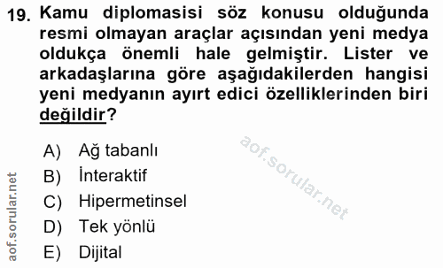 19. soru: Kamu diplomasisi söz konusu olduğunda resmi olmayan araçlar açısından yeni medya oldukça önemli hale gelmiştir. Liste…