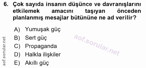 6. soru: Çok sayıda insanın düşünce ve davranışlarını etkilemek amacıni taşıyan önceden planlanmış mesajlar bütününe ne ad ver…