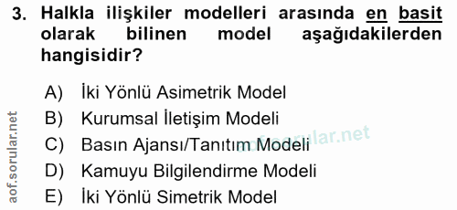 3. soru: Halkla ilişkiler modelleri arasında en basit olarak bilinen model aşağıdakilerden hangisidir? A) İki Yönlü Asimetrik…