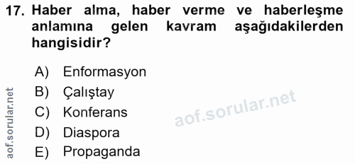 17. soru: Haber alma, haber verme ve haberleşme anlamına hangisidir delen k kavram aşağıdakilerden A) Enformasyon B) Çalıştay C…