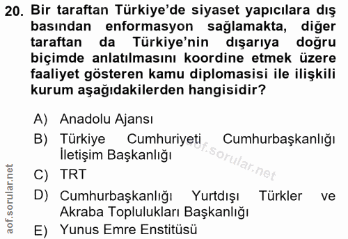 20. soru: Bir taraftan Türkiye'de siyaset yapıcılara dış basından enformasyon sağlamakta, diğer taraftan da Türkiye'nin dişarıy…