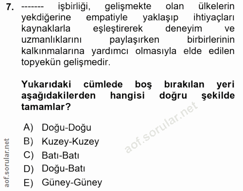 7. soru: işbirliği, gelişmekte olan ülkelerin yekdiğerine empatiyle yaklaşıp ihtiyaçları kaynaklarla eşleştirerek deneyim ve u…