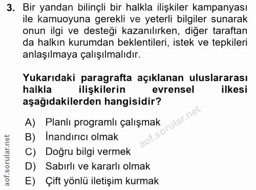 3. soru: Bir yandan bilinçli bir halkla ilişkiler kampanyası ile kamuoyuna gerekli ve yeterli bilgiler sunarak onun ilgi ve de…