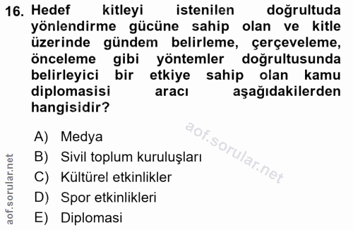 16. soru: Hedef kitleyi istenilen doğrultuda yönlendirme gücüne sahip olan ve kitle üzerinde gündem belirleme, çerçeveleme, önc…