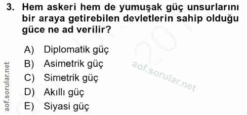 3. soru: Hem askeri hem de yumuşak güç unsurlarını bir araya getirebilen devletlerin sahip olduğu güce ne ad verilir? A) Diplo…