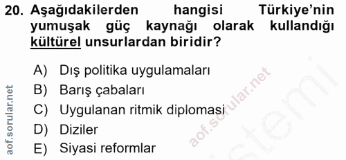 20. soru: Aşağıdakilerden hangisi Türkiye'nin yumuşak güç kaynağı olarak kullandığı kültürel unsurlardan biridir? A) Dış politi…