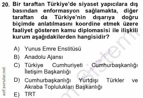 20. soru: Bir taraftan Türkiye'de siyaset yapıcılara dış basından enformasyon sağlamakta, diğer taraftan da Türkiye'nin dişarıy…