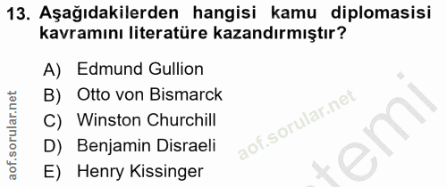 13. soru: Aşağıdakilerden hangisi kamu diplomasisi kavramını literatüre kazandırmıştır? A) Edmund Gullion B) Otto von Bismarck…