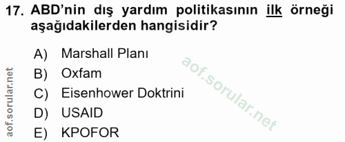 17. soru: ABD'nin dış yardım politikasının ilk örneği aşağıdakilerden hangisidir? A) Marshall Planı B) Oxfam C) Eisenhower Dokt…