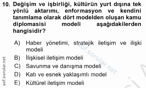 10. soru: Değişim ve işbirliği, kültürün yurt dışına tek yönlü aktarımı, enformasyon ve kendini tanımlama olarak dört modelden…