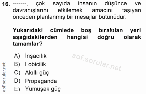 16. soru: çok sayıda insanın düşünce ve davranışlarını etkilemek amacını taşıyan önceden planlanmış bir mesajlar bütünüdür. Yuk…