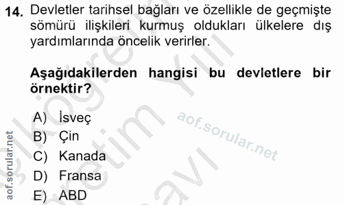 14. soru: Devletler tarihsel bağları ve özellikle de geçmişte sömürü ilişkileri kurmuş oldukları ülkelere dış yardımlarında önc…