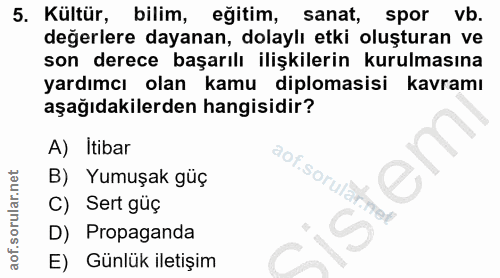 5. soru: Kültür, bilim, eğitim, sanat, spor vb. değerlere dayanan, dolaylı etki oluşturan ve son derece başarılı ilişkilerin k…