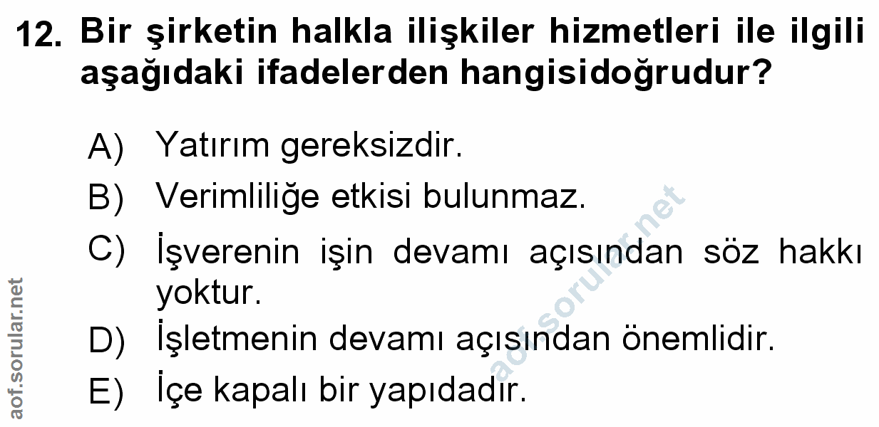 12. soru: Bir şirketin halkla ilişkiler hizmetleri ile ilgili aşağıdaki ifadelerden hangisidoğrudur? A) Yatırım gereksizdir. B)…