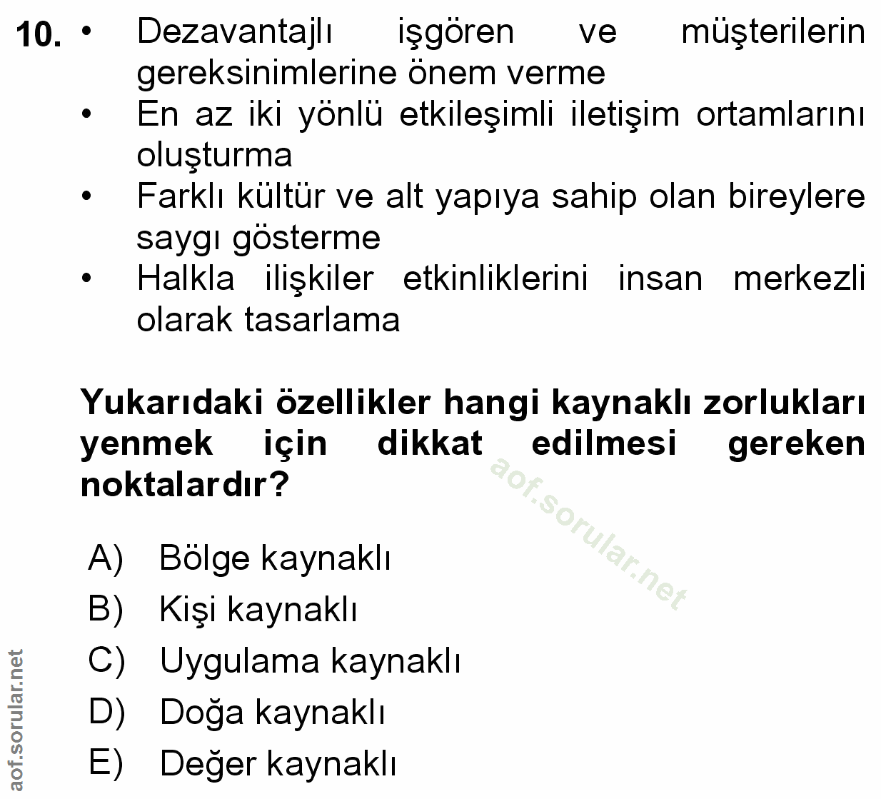 10. soru: • Dezavantajli işgören ve müşterilerin gereksinimlerine önem verme En az iki yönlü etkileşimli iletişim ortamlarını o…
