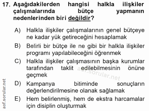 17. soru: Aşağıdakilerden hangisi halkla ilişkiler çalışmalarında bütçe yapmanın nedenlerinden biri değildir? A) Halkla ilişkil…