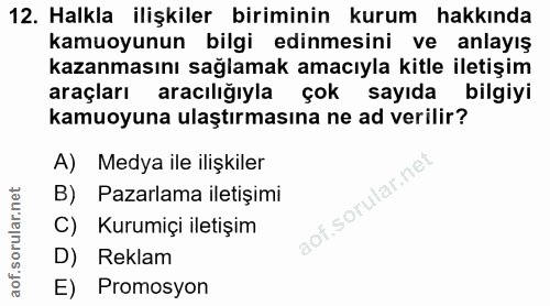 12. soru: Halkla ilişkiler biriminin kurum hakkında kamuoyunun bilgi edinmesini ve anlayış kazanmasını sağlamak amacıyla kitle…