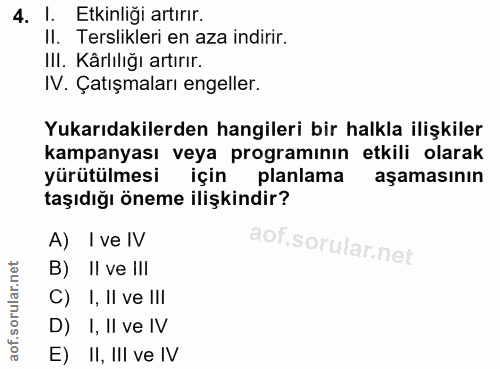 4. soru: I. Etkinliği artırır. II. Terslikleri en aza indirir. III. Kârlılığı artırır. IV. Çatışmaları engeller. Yukarıdakiler…