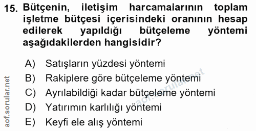 15. soru: Bütçenin, iletişim harcamalarının toplam işletme bütçesi içerisindeki oranının hesap edilerek yapıldığı bütçeleme yön…