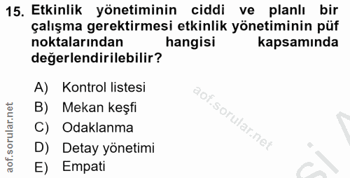 15. soru: Etkinlik yönetiminin ciddi ve planlı bir çalışma gerektirmesi etkinlik yönetiminin püf noktalarından hangisi kapsamın…