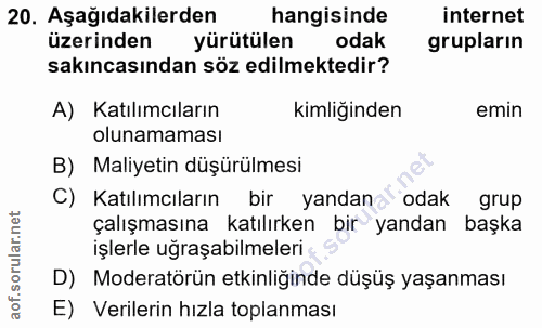 20. soru: Aşağıdakilerden hangisinde internet üzerinden yürütülen odak grupların sakıncasından söz edilmektedir? A) Katılımcıla…