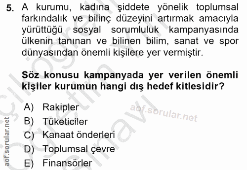 5. soru: A kurumu, kadına şiddete yönelik toplumsal farkındalık ve bilinç düzeyini artırmak amacıyla yürüttüğü sosyal sorumlul…
