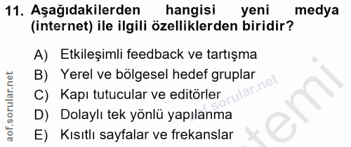 11. soru: Aşağıdakilerden hangisi yeni medya (internet) ile ilgili özelliklerden biridir? A) Etkileşimli feedback ve tartışma B…