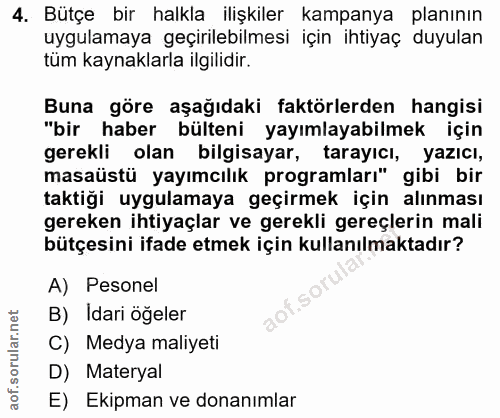 4. soru: Bütçe bir halkla ilişkiler kampanya planının uygulamaya geçirılebilmesi için ihtiyaç duyulan tüm kaynaklarla ilgilidi…