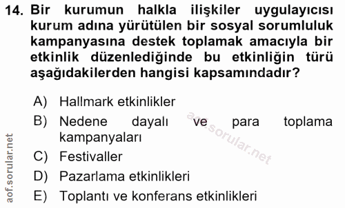 14. soru: Bir kurumun halkla ilişkiler uygulayıcısı kurum adına yürütülen bir sosyal sorumluluk kampanyasına destek toplamak am…