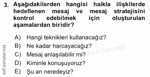3. soru: Aşağıdakilerden hangisi halkla ilişkilerde hedeflenen mesaj ve mesaj stratejisini kontrol edebilmek için oluşturulan…