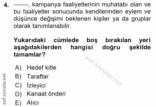 4. soru: ----, kampanya faaliyetlerinin muhatabı olan ve bu faaliyetler sonucunda kendilerinden eylem ve düşünce değişimi bekl…