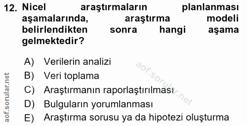 12. soru: Nicel araştırmaların planlanması aşamalarında, araştırma modeli belirlendikten sonra hangi aşama gelmektedir? A) Veri…