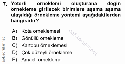 7. soru: Yeterli örneklemi oluşturana değin örnekleme girilecek birimlere aşama aşama ulaşıldığı örnekleme yöntemi aşağıdakile…