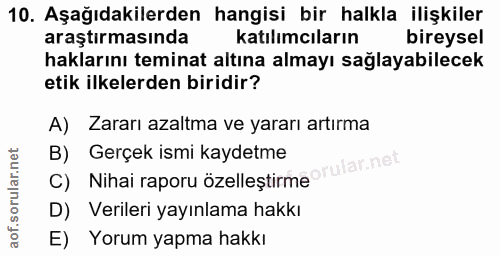 10. soru: Aşağıdakilerden hangisi bir halkla ilişkiler araştırmasında katılımcıların bireysel haklarını teminat altına almayı s…